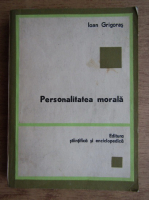 Ioan Grigoras - Personalitatea morala
