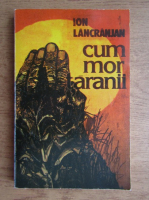 Anticariat: Ion Lancranjan - Cum mor taranii