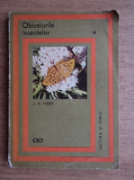 J. H. Fabre - Obiceiurile insectelor (volumul 1)