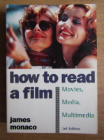 James Monaco - How to read a film. The World of Movies, Media, and Multimedia