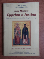 Lives of Saints. Holy Martyrs Cyprian and Justina (volumul 4)