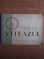 Mihai Viteazul. Chipuri si documente (1943)