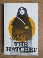 Mihail Sadoveanu - The hatchet