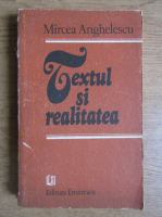 Mircea Anghelescu - Textul si realitatea