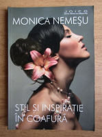 Monica Nemesu - Stil si inspiratie in coafura