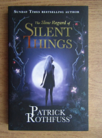 Anticariat: Patrick Rothfuss - The slow regard of silent things