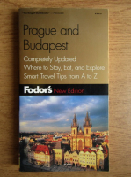 Prague and Budapest. Completely updated where to stay, eat and explore, smart travel tips from A to Z