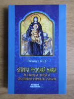 Remus Rus - Sfanta Fecioara Maria in traditia pioasa a crestinilor primelor veacuri