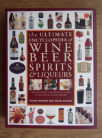 Stuart Walton - The ultimate encyclopedia of wine, beer, spirts and liqueurs