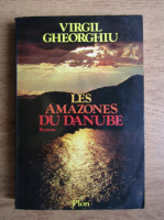Virgil Gheorghiu - Les amazones du danube
