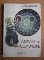Adrian Lemeni - Adevar si comuniune