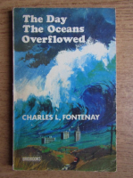 Charles Fontenay - The day the oceans overflowed 