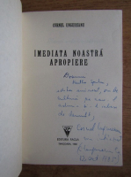 Cornel Ungureanu - Imediata noastra apropiere (cu autograful autorului)