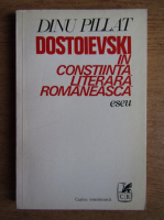 Dinu Pillat - Dostoievski in constiinta literara romaneasca