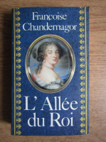 Francoise Chandernagor - L'allee du roi