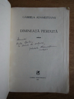 Gabriela Adamesteanu - Dimineata pierduta (cu autograful autoarei)