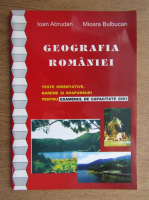 Ioan Abrudan, Mioara Bulbucan - Geografia Romaniei pentru examenul de capacitate 2001