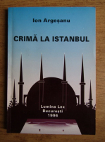 Anticariat: Ion Argesanu - Crima la Istanbul