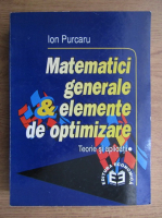 Anticariat: Ion Purcaru - Matematici generale si elemente de optimizare