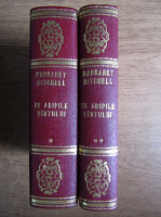 Margaret Mitchell - Pe aripile vantului (4 volume coligate)