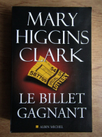 Mary Higgins Clark - Le Billet Gagnant