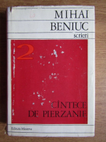 Mihai Beniuc - Scrieri. Cantece de pierzanie (volumul 2)