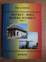 Mihai Chirita - Bistret-Dolj, repere istorice (volumul 1)