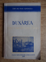 Mihai Semenescu - Dunarea, fluviu de mare importanta economica