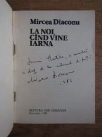 Mircea Diaconu - La noi cand vine iarna (cu autograful autorului)