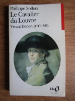 Philippe Sollers - Le Cavalier du Louvre, Vivant Denon (1747-1825)
