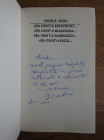 Radu George - Asa grait-a Patapievici, asa grait-a Blandiana, asa grait-a Manolescu, asa grait-a Plesu (cu autograful autorului)