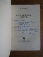 Traian Filip - Subconstientul Venetiei (cu autograful autorului)
