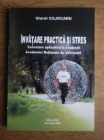 Viorel Cojocaru - Invatare practica si stres