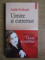 Amelie Nothomb - Uimire si cutremur