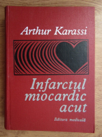 Anticariat: Arthur Karassi - Infarctul miocardic acut