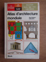 Atlas d'architecture mondiale. Des origines a Byzance