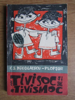 C. S. Nicolaescu Plopsor - Trivisoc si Trivismoc