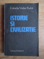 Anticariat: Corneliu Vadim Tudor - Istorie si civilizatie