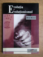 Denis Buican - Evolutia si Evolutionismul