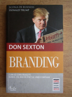 Don Sexton - Branding. Cum se construieste bunul cel mai de pret al unei companii