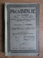 E. Scriban - Mica Biblie cu chipuri pentru tribuinta tuturor crestinilor varstnici, a scolarilor si a copiilor (1920)