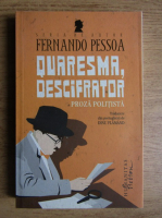 Fernando Pessoa - Quaresma, descifrator. Proza politista