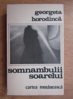 Anticariat: Georgeta Horodinca - Somnambulii soarelui