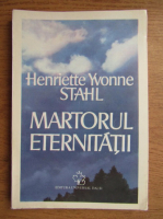 Henriette Yvonne Stahl - Martorul eternitatii