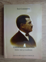 Ion Constantin - Gherman Pantea intre mit si realitate