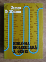 Anticariat: James D. Watson - Biologia moleculara a genei
