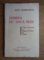 Knot Hambjorsun - Femeia cu doua sexe. Viata romantata a Reginei Cristina de Suedia (circa 1930)