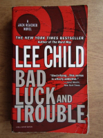 Anticariat: Lee Child - Bad luck and trouble. A Jack Reacher novel