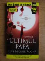 Anticariat: Luis Miguel Rocha - Ultimul papa (volumul 1)