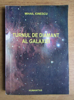 Mihail Ionescu - Turnul de diamant al galaxiei